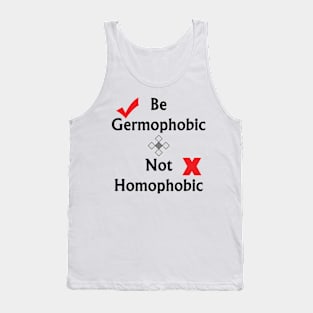 Be Germophobic, Not Homophobic - Typography Design Tank Top